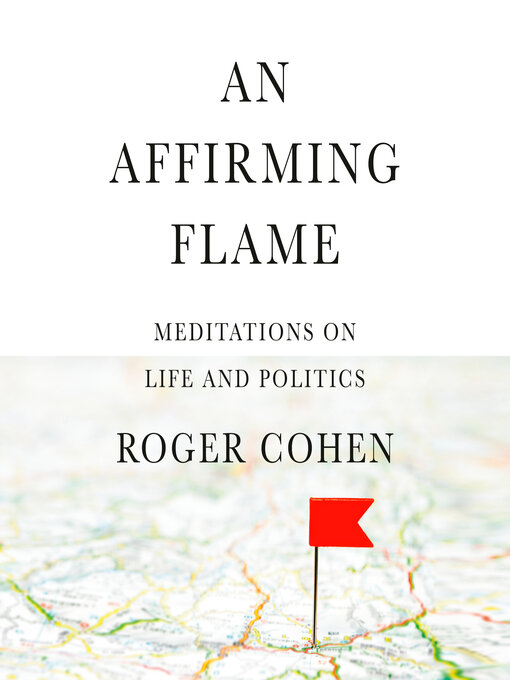 Title details for An Affirming Flame by Roger Cohen - Available